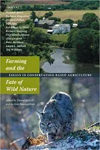Farming and the Fate of Wild Nature: Essays on Conservation-based Agriculture