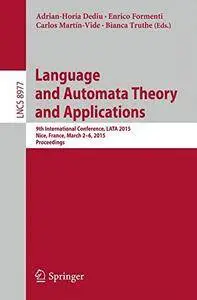 Language and Automata Theory and Applications: 9th International Conference, LATA 2015, Nice, France, March 2-6(Repost)