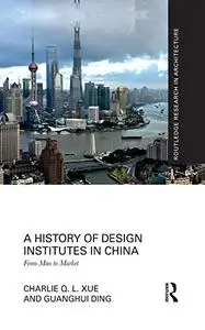 A History of Design Institutes in China: From Mao to Market (Routledge Research in Architecture)