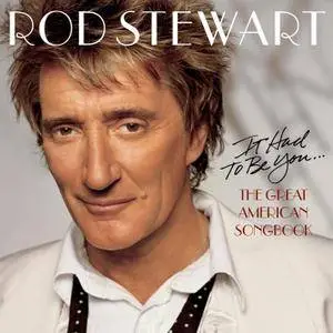 Rod Stewart - It Had To Be You... The Great American Songbook (2002/2015) [Official Digital Download]