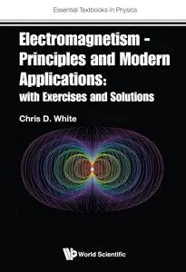 Electromagnetism — Principles and Modern Applications: With Exercises and Solutions (Essential Textbooks in Physics)