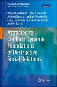 Attracted to Conflict: Dynamic Foundations of Destructive Social Relations