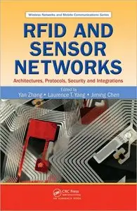 RFID and Sensor Networks: Architectures, Protocols, Security, and Integrations (Wireless Networks and Mobile Communications)