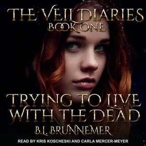 «Trying To Live With The Dead» by B.L. Brunnemer