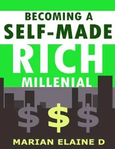 «Becoming a Self-made Rich Millennial» by Marian Elaine D