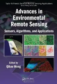 Advances in Environmental Remote Sensing: Sensors, Algorithms, and Applications (repost)