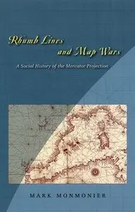 Rhumb Lines and Map Wars: A Social History of the Mercator Projection