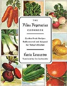 The Vilna Vegetarian Cookbook: Garden-Fresh Recipes Rediscovered and Adapted for Today's Kitchen