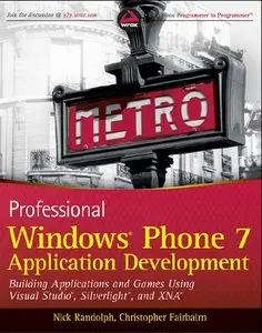 Professional Windows Phone 7 Application Development: Building Applications and Games Using Visual Studio... (repost)