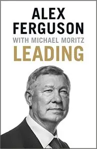 Leading: Learning from Life and My Years at Manchester United