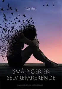 «Små piger er selvreparerende» by Søs Biel