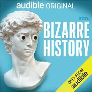 Bizarre History [Audible Original]