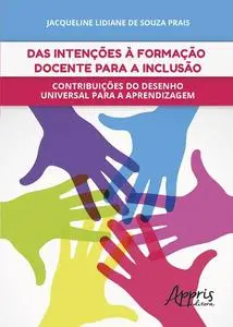 «Das intenções à formação docente para a inclusão» by Jacqueline Lidiane de Souza Prais