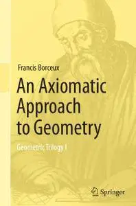An Axiomatic Approach to Geometry: Geometric Trilogy I (Repost)