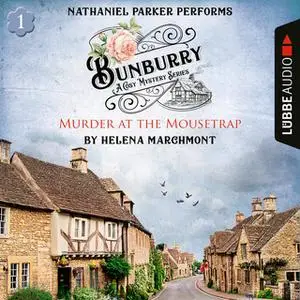 «Murder at the Mousetrap: Bunburry – A Cosy Mystery Series, Episode 1 (Unabridged)» by Helena Marchmont