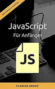 JavaScript Für Anfänger: Der schnelle Einstieg (Webdesign, Coding, Programmieren)