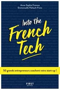 Emmanuelle Flahault-Franc, Anne-Sophie Frenove, "Into the French Tech - 50 grands entrepreneurs coachent votre start-up !"