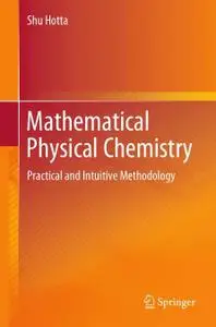 Mathematical Physical Chemistry: Practical and Intuitive Methodology (Repost)