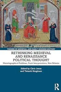 Rethinking Medieval and Renaissance Political Thought