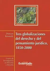 «Tres globalizaciones del derecho y del pensamiento jurídico, 1850-2000» by Duncan Kennedy