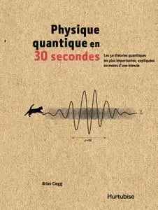 La physique quantique en 30 secondes