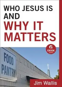 «Who Jesus Is and Why It Matters (Ebook Shorts)» by Jim Wallis