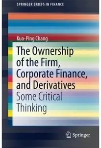 The Ownership of the Firm, Corporate Finance, and Derivatives: Some Critical Thinking [Repost]