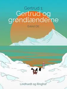 «Gertrud og grønlænderne» by Estrid Ott