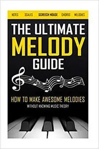 The Ultimate Melody Guide