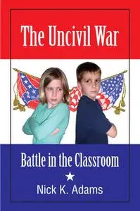 «The Uncivil War» by Nick K.Adams