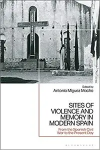 Sites of Violence and Memory in Modern Spain: From the Spanish Civil War to the Present Day