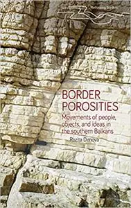 Border porosities: Movements of people, objects, and ideas in the southern Balkans