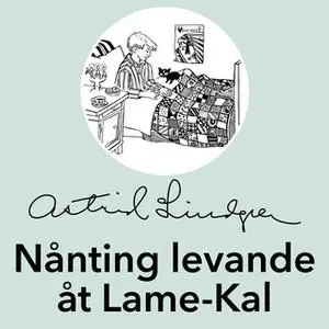 «Nånting levade åt Lame-Kal» by Astrid Lindgren