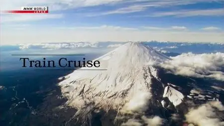 NHK Train Cruise - Into the Depths of Mt Fuji, Yamanashi and Nagano (2020)