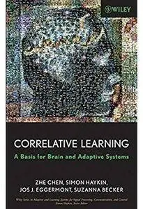 Correlative Learning: A Basis for Brain and Adaptive Systems [Repost]