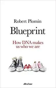 Blueprint: How DNA Makes Us Who We Are