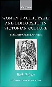 Women's Authorship and Editorship in Victorian Culture: Sensational Strategies (Repost)