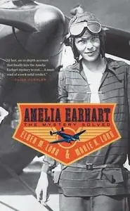 «Amelia Earhart: The Mystery Solved» by Marie K. Long,Elgen M. Long