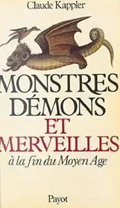 Monstres, démons, et merveilles à la fin du Moyen Age (Le Regard de l'histoire) (French Edition)