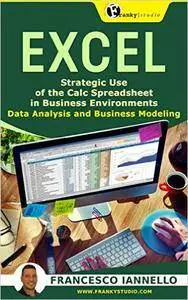 Excel: Strategic Use of the Calc Spreadsheet in Business Environment. Data Analysis and Business Modeling