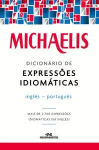 «Michaelis Dicionário de Expressões Idiomáticas Inglês-Português» by Mark Guy Nash, Willians Ramos Ferreira