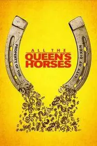 All the Queen's Horses (2017)