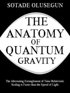 The Anatomy of Quantum Gravity: The Alternating Entanglement of Relativistic Scaling is Faster than the Speed of Light