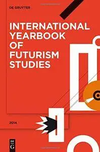 International Yearbook of Futurism Studies 2014