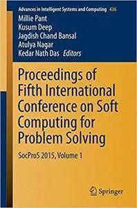 Proceedings of Fifth International Conference on Soft Computing for Problem Solving: SocProS 2015, Volume 1
