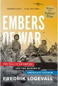 Embers of War: The Fall of an Empire and the Making of America's Vietnam