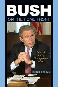 Bush on the Home Front: Domestic Policy Triumphs and Setbacks (Repost)