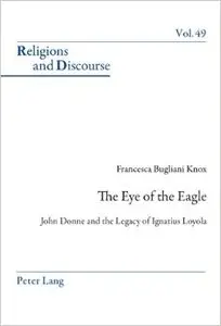 The Eye of the Eagle: John Donne and the Legacy of Ignatius Loyola