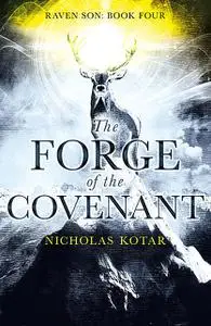 «The Forge of the Covenant» by Nicholas Kotar