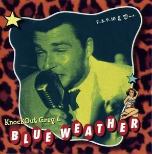 Knock-Out Greg & Blue Weather: 3 Albums